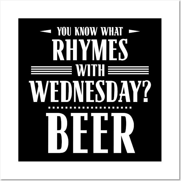 You Know What Rhymes with Wednesday? Beer Wall Art by wheedesign